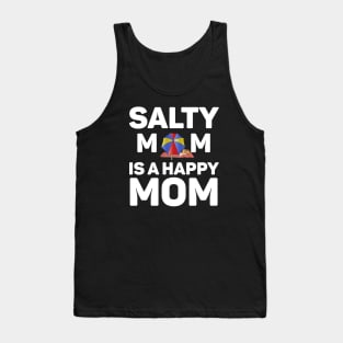 Salty Mom is a Happy Mom ! Tank Top